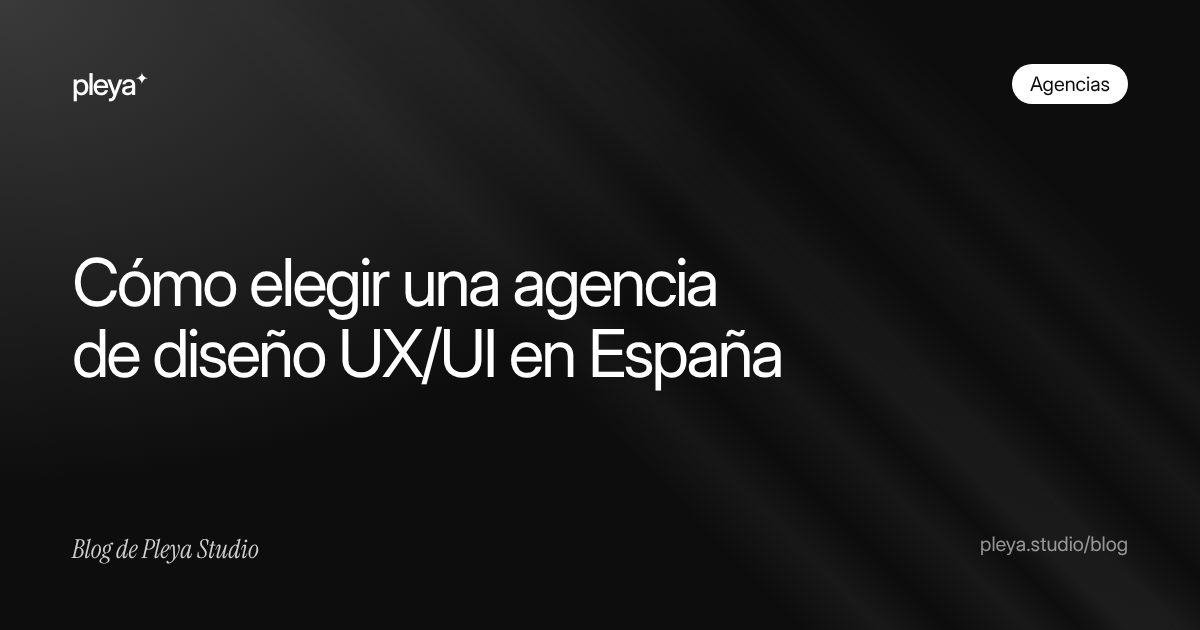Cómo elegir una agencia de diseño UX/UI en España: criterios, precios y preguntas