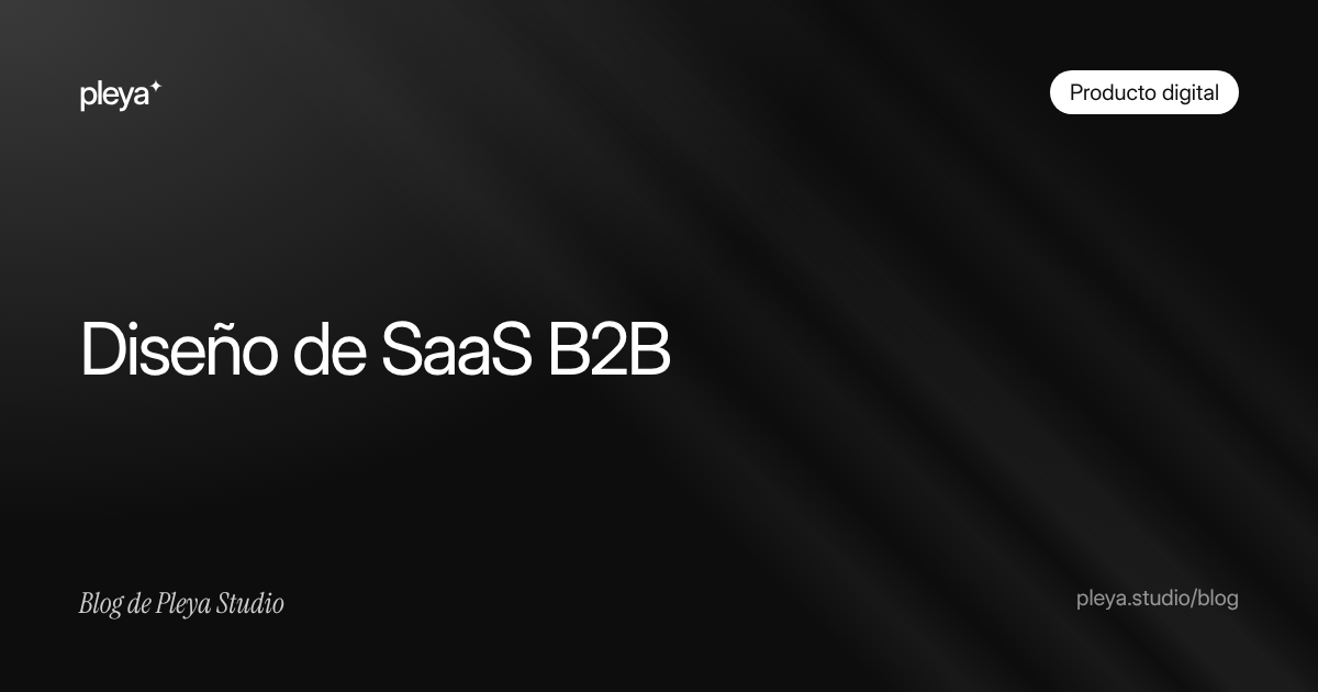 Diseño de SaaS B2B: onboarding, dashboards y tablas que se entienden