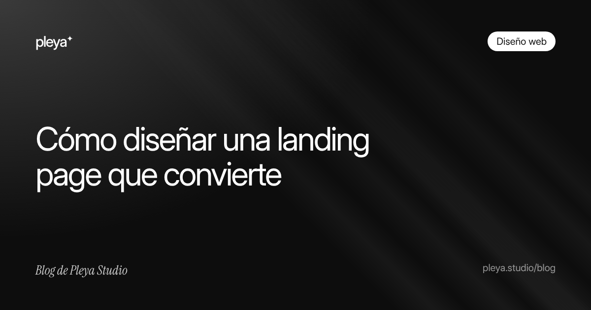 Cómo diseñar una landing page que convierte: estructura, ejemplos y checklist