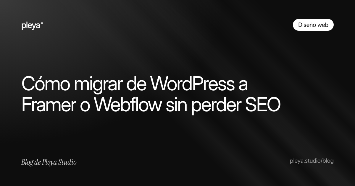Cómo migrar de WordPress a Framer o Webflow sin perder SEO